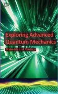 Exploring Advanced Quantum Mechanics: Materials and Photons