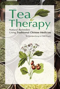 Tea Therapy: Natural Remedies Using Traditional Chinese Medicine