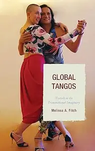 Global Tangos: Travels in the Transnational Imaginary