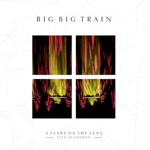 Big Big Train - A Flare on the Lens (Live in London) (2024)