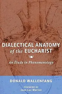 Dialectical Anatomy of the Eucharist: An Étude in Phenomenology