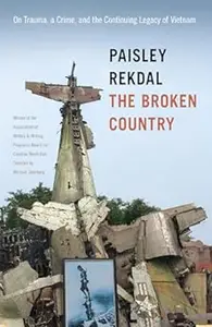 The Broken Country: On Trauma, a Crime, and the Continuing Legacy of Vietnam