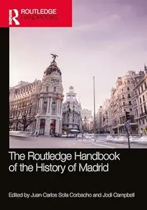 The Routledge Handbook of the History of Madrid