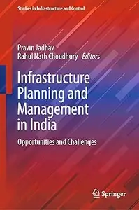 Infrastructure Planning and Management in India: Opportunities and Challenges