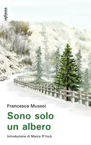 Sono solo un albero - Francesca Mussoi
