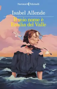Isabel Allende - Il mio nome è Emilia del Valle