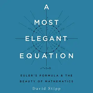 A Most Elegant Equation: Euler’s Formula and the Beauty of Mathematics [Audiobook]