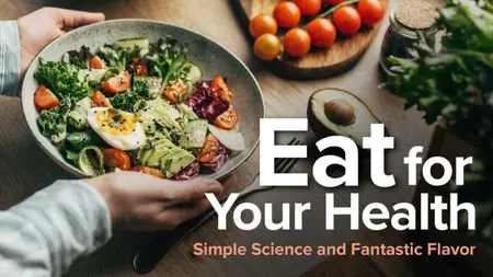 TTC Video - Eat for Your Health: Simple Science and Fantastic Flavor