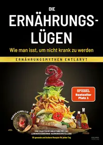 Fabian Kowallik - Die Ernährungslügen - Wie man isst, um nicht krank zu werden