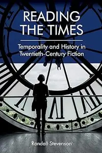 Reading the Times: Temporality and History in Twentieth-Century Fiction