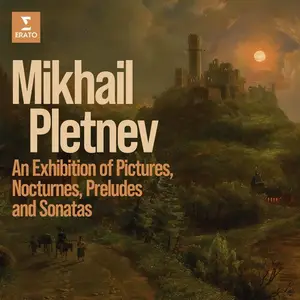 Mikhail Pletnev - An Exhibition of Pictures, Nocturnes, Preludes and Sonatas (2024)