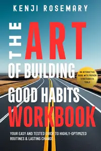 The Art of Building Good Habits Workbook