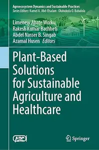 Plant-Based Solutions for Sustainable Agriculture and Healthcare