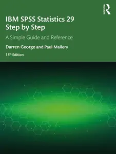 IBM SPSS Statistics 29 Step by Step: A Simple Guide and Reference (18th Edition) (repost)