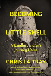 Becoming Little Shell: A Landless Indian's Journey Home