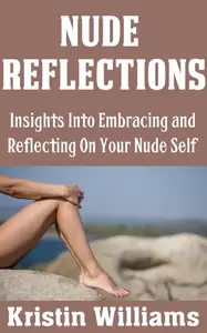 Nude Reflections: Insights Into Embracing and Reflecting On Your Nude Self