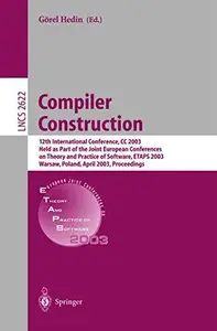 Compiler Construction: 12th International Conference, CC 2003 Held as Part of the Joint European Conferences on Theory and Prac
