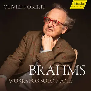Olivier Roberti - Brahms: Works for Solo Piano (2022) [Official Digital Download 24/96]