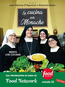 Myriam D'Agostino - La cucina delle monache. Beato chi cucina!