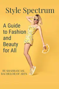 Style Spectrum: A Guide to Fashion and Beauty for All