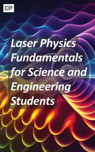 Laser Physics Fundamentals for Science and Engineering Students