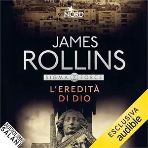 «L'eredità di Dio: Un'avventura della Sigma Force» by James Rollins
