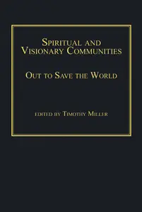 Spiritual and Visionary Communities : Out to Save the World
