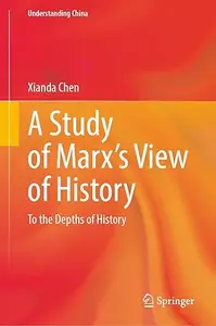 A Study of Marx’s View of History: To the Depths of History
