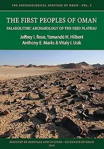 The First Peoples of Oman: Palaeolithic Archaeology of the Nejd Plateau