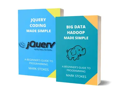 Big Data Hadoop and jQuery Coding Made Simple - 2 Books in 1