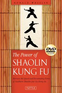 The Power of Shaolin Kung Fu: Harness the Speed and Devastating Force of Southern Shaolin Jow Ga Kung Fu