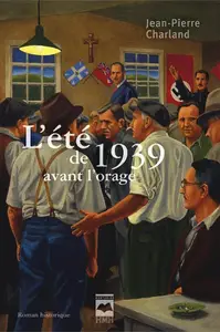 Jean-Pierre Charland, "L'été de 1939, avant l'orage"