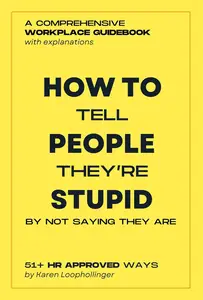 How to Tell People They're Stupid by Not Saying They Are