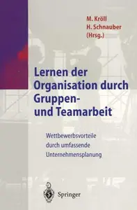 Lernen der Organisation durch Gruppen- und Teamarbeit: Wettbewerbsvorteile durch umfassende Unternehmensplanung