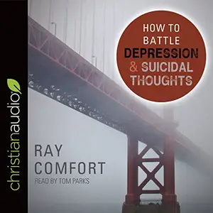How to Battle Depression and Suicidal Thoughts [Audiobook]