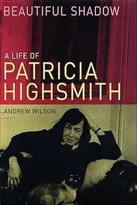 Beautiful Shadow: A Life of Patricia Highsmith