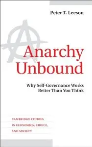 Anarchy Unbound: Why Self-Governance Works Better Than You Think