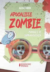 Alessia Rossi - Apocalisse zombie. Manuale di sopravvivenza