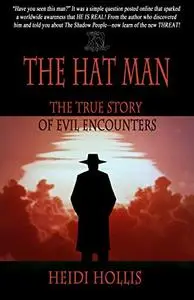 The Hat Man: The True Story of Evil Encounters