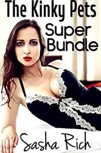 The Kinky Pets Super Bundle: The Kinky Pets Extreme BDSM Series Books 1-4