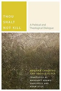 Thou Shalt Not Kill: A Political and Theological Dialogue