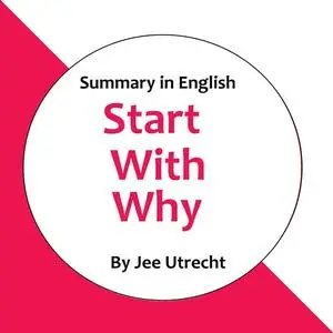 «Start with Why - Summary in English» by Jee Utrecht