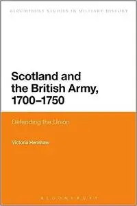 Scotland and the British Army, 1700-1750: Defending the Union