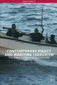 Contemporary Piracy and Maritime Terrorism (Adelphi Paper)