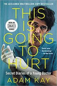 This Is Going to Hurt [TV Tie-in]: Secret Diaries of a Young Doctor