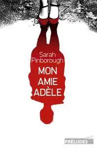 Sarah Pinborough - Mon amie Adèle