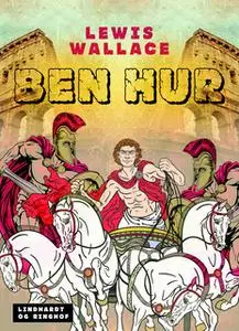 «Ben Hur – En fortælling fra Kristi tid» by Lewis Wallace