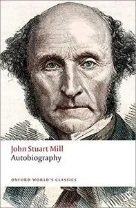 Autobiography (Oxford World's Classics) by John Stuart Mill