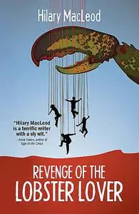 «Revenge of the Lobster Lover» by Hilary MacLeod