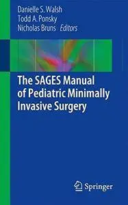 The SAGES Manual of Pediatric Minimally Invasive Surgery